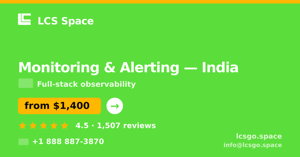 Monitoring & Alerting in India — from $1,400/mo, rated 4.5/5 by 1507 clients. LCS Space.