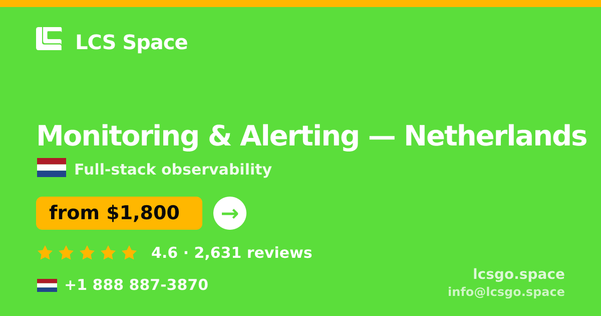 Monitoring & Alerting in Netherlands — from $1,800/mo, rated 4.6/5 by 2631 clients. LCS Space.
