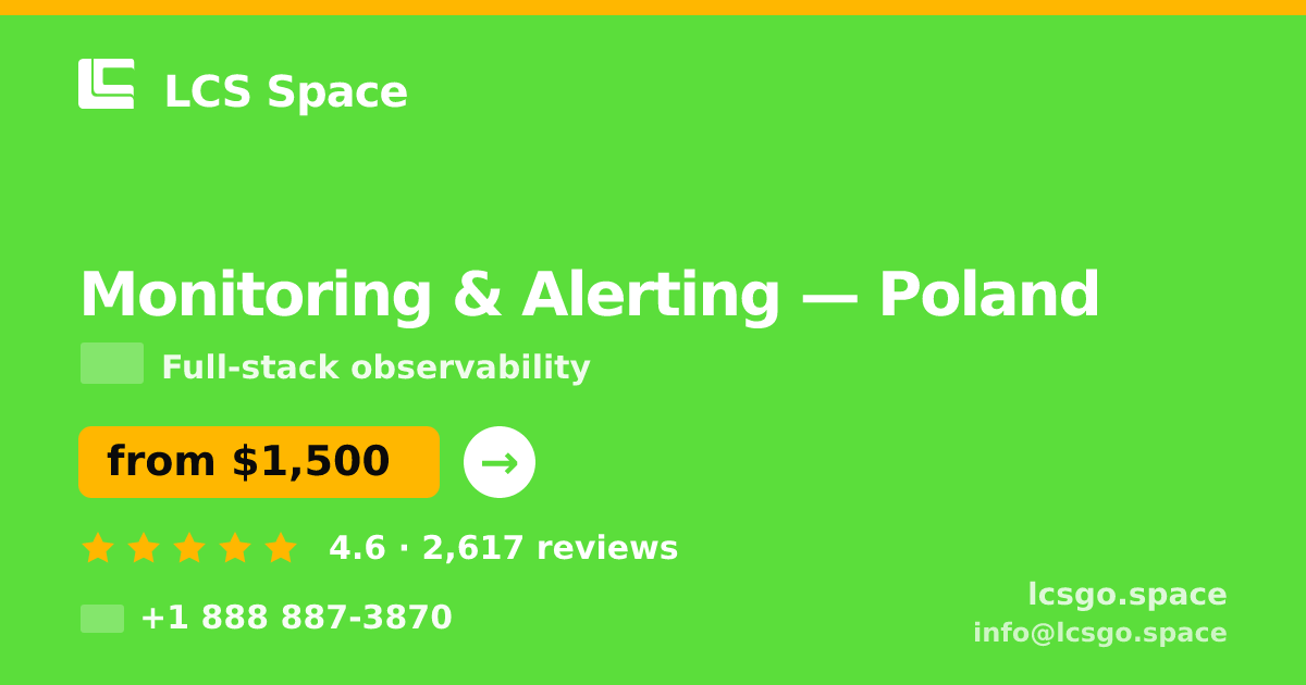 Monitoring & Alerting in Poland — from $1,500/mo, rated 4.6/5 by 2617 clients. LCS Space.