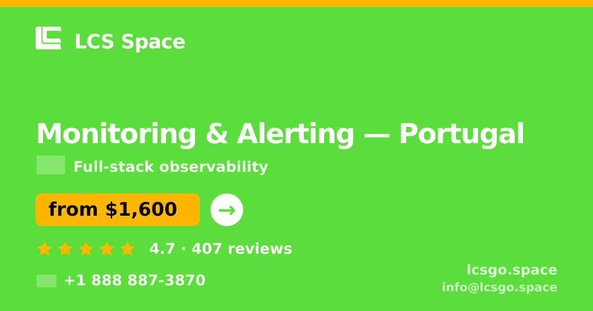 Monitoring & Alerting in Portugal — from $1,600/mo, rated 4.7/5 by 407 clients. LCS Space.