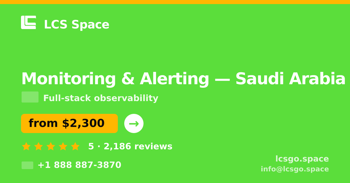 Monitoring & Alerting in Saudi Arabia — from $2,300/mo, rated 5/5 by 2186 clients. LCS Space.