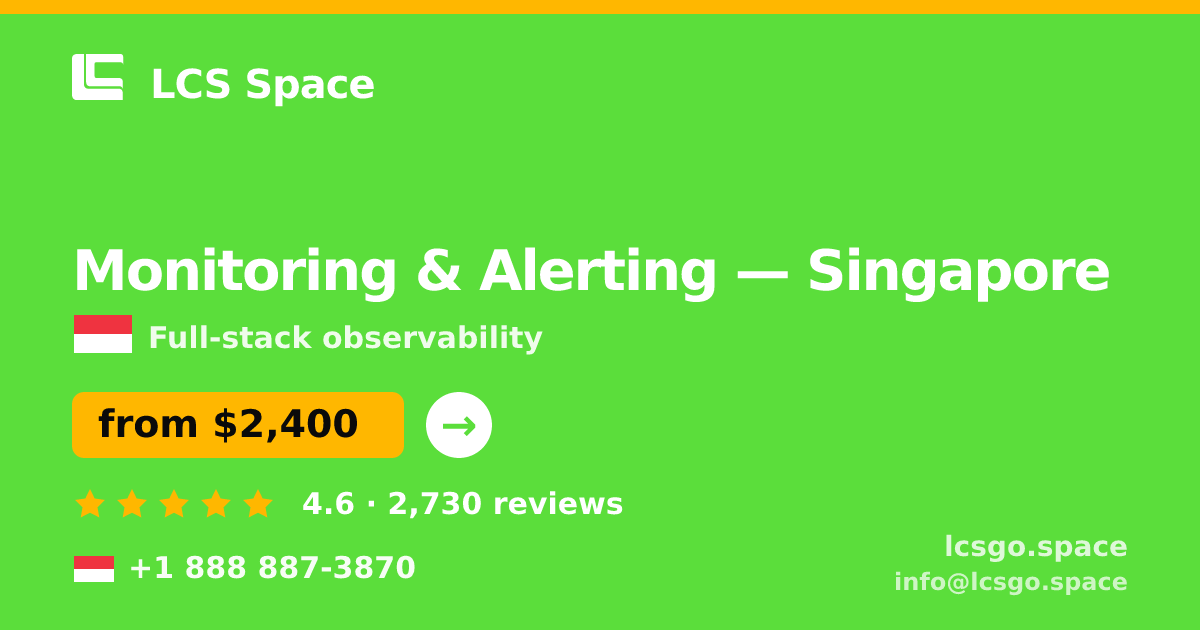 Monitoring & Alerting in Singapore — from $2,400/mo, rated 4.6/5 by 2730 clients. LCS Space.