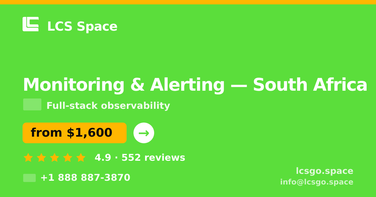 Monitoring & Alerting in South Africa — from $1,600/mo, rated 4.9/5 by 552 clients. LCS Space.