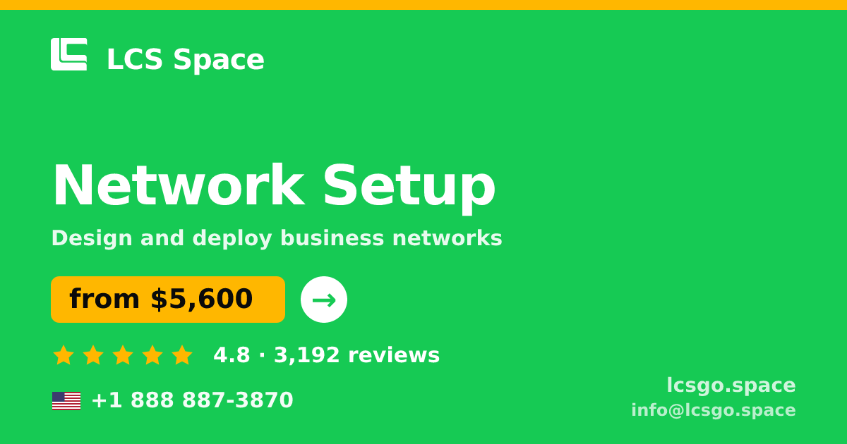 Network Setup in the USA — from $5,600, rated 4.8/5 by 3192 clients. LCS Space.