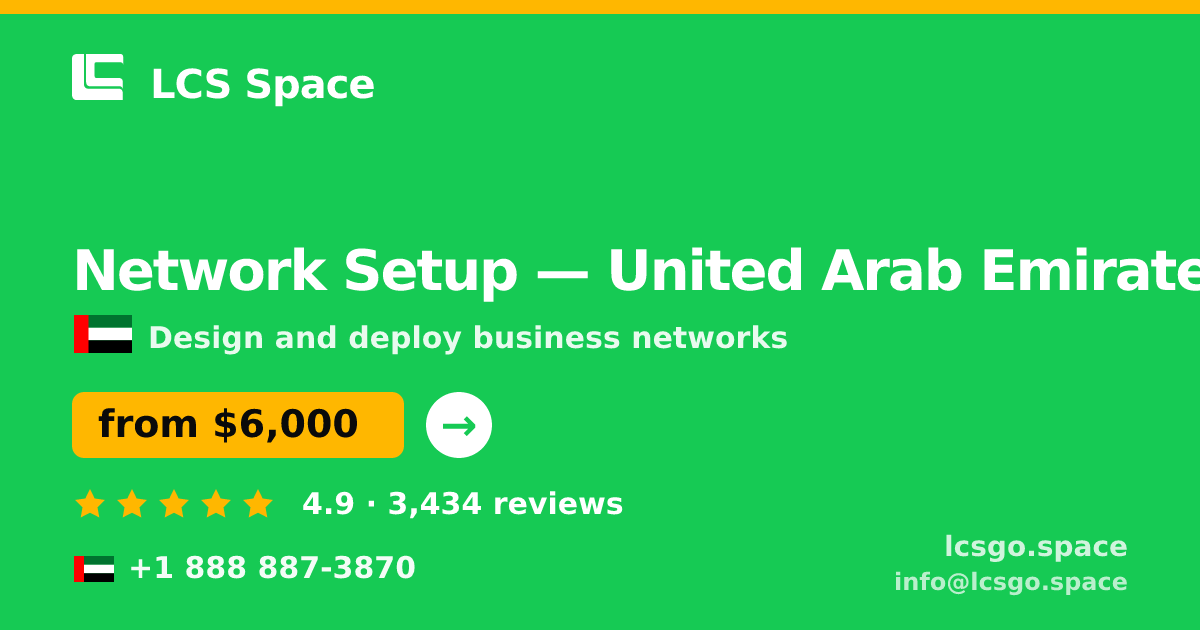 Network Setup in United Arab Emirates — from $6,000, rated 4.9/5 by 3434 clients. LCS Space.