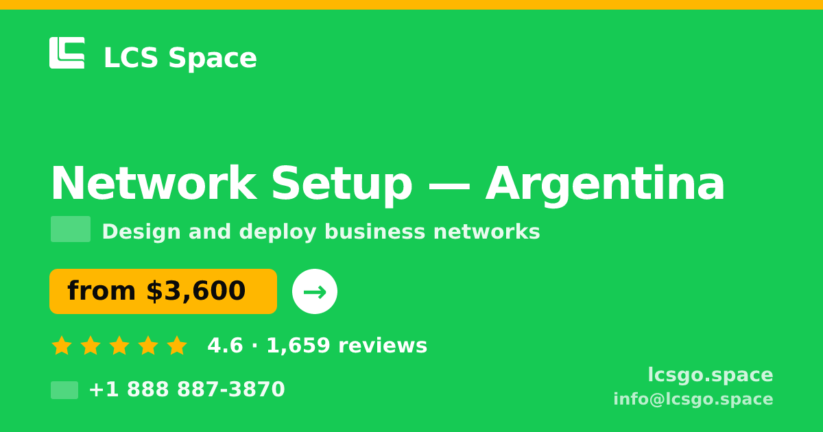 Network Setup in Argentina — from $3,600, rated 4.6/5 by 1659 clients. LCS Space.
