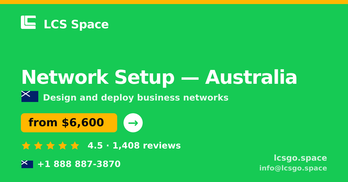 Network Setup in Australia — from $6,600, rated 4.5/5 by 1408 clients. LCS Space.