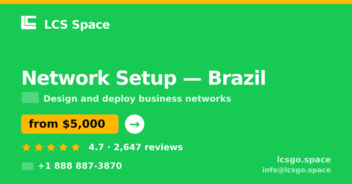 Network Setup in Brazil — from $5,000, rated 4.7/5 by 2647 clients. LCS Space.