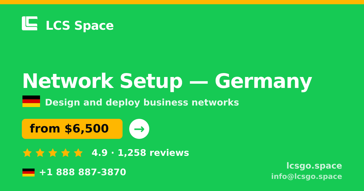 Network Setup in Germany — from $6,500, rated 4.9/5 by 1258 clients. LCS Space.