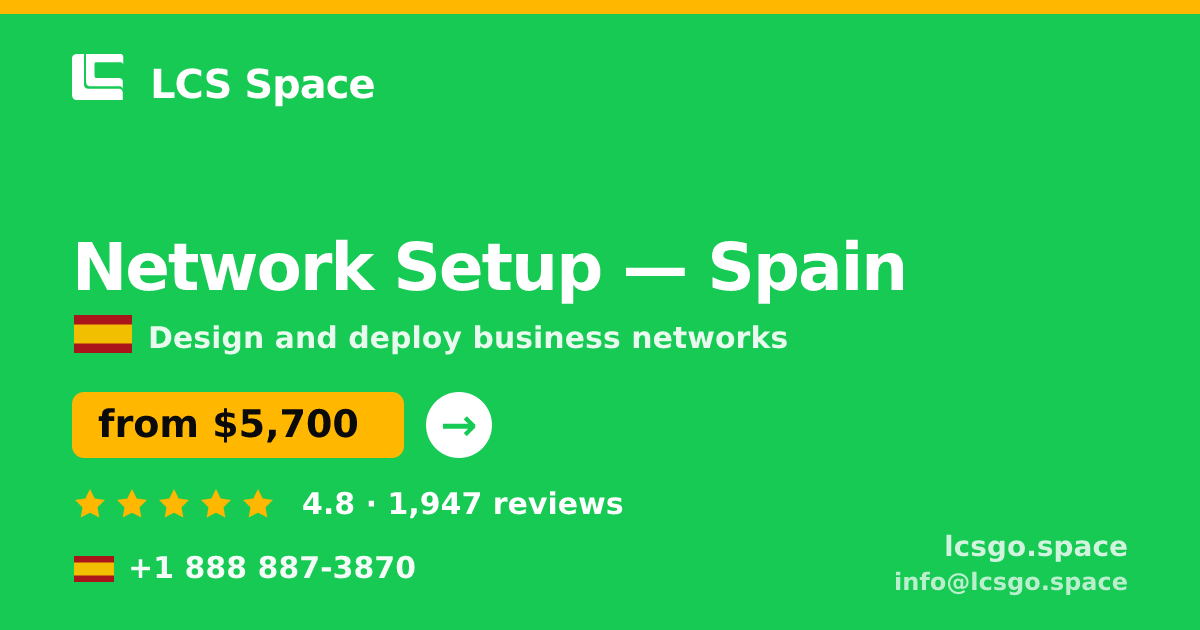 Network Setup in Spain — from $5,700, rated 4.8/5 by 1947 clients. LCS Space.