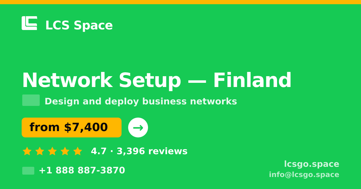 Network Setup in Finland — from $7,400, rated 4.7/5 by 3396 clients. LCS Space.