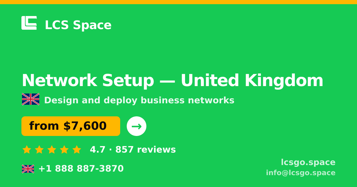 Network Setup in United Kingdom — from $7,600, rated 4.7/5 by 857 clients. LCS Space.