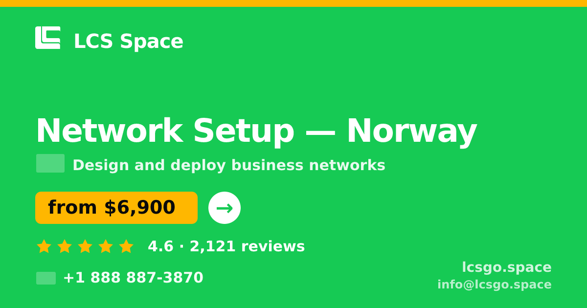 Network Setup in Norway — from $6,900, rated 4.6/5 by 2121 clients. LCS Space.