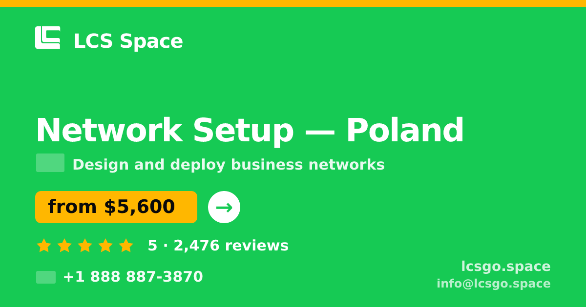 Network Setup in Poland — from $5,600, rated 5/5 by 2476 clients. LCS Space.