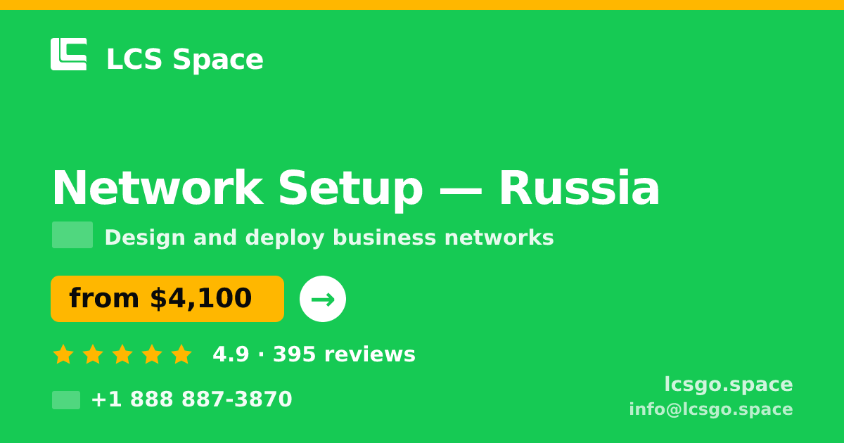 Network Setup in Russia — from $4,100, rated 4.9/5 by 395 clients. LCS Space.