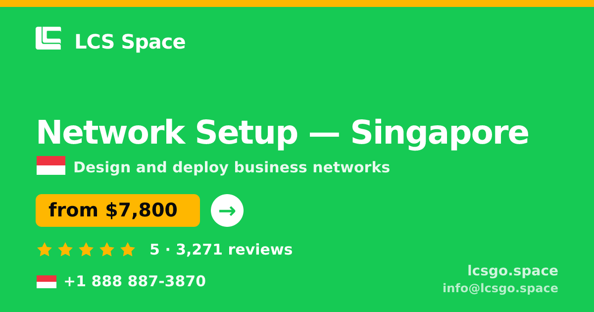 Network Setup in Singapore — from $7,800, rated 5/5 by 3271 clients. LCS Space.
