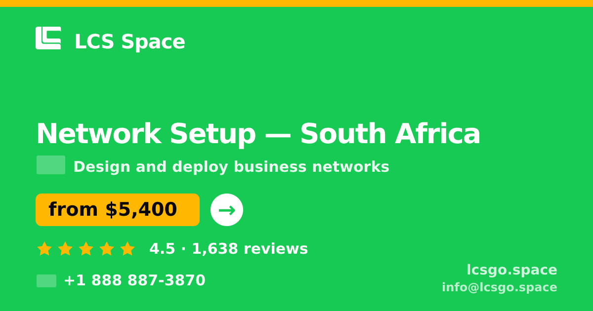 Network Setup in South Africa — from $5,400, rated 4.5/5 by 1638 clients. LCS Space.