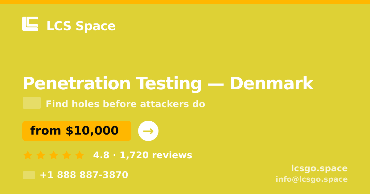 Penetration Testing in Denmark — from $10,000, rated 4.8/5 by 1720 clients. LCS Space.