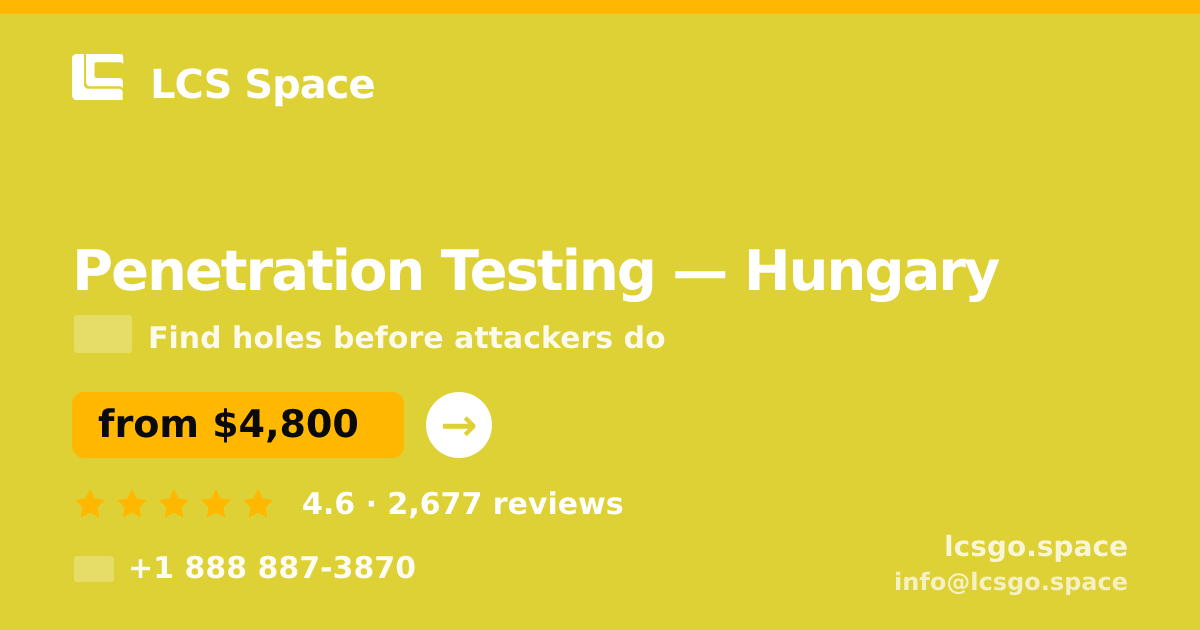 Penetration Testing in Hungary — from $4,800, rated 4.6/5 by 2677 clients. LCS Space.