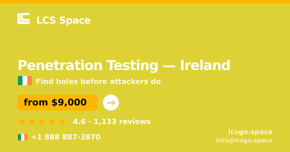 Penetration Testing in Cork — from $9,200, rated 4.6/5 by 1291 clients. LCS Space.