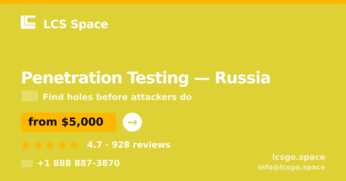 Penetration Testing in Russia — from $5,000, rated 4.7/5 by 928 clients. LCS Space.