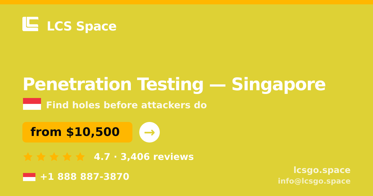 Penetration Testing in Singapore — from $10,500, rated 4.7/5 by 3406 clients. LCS Space.