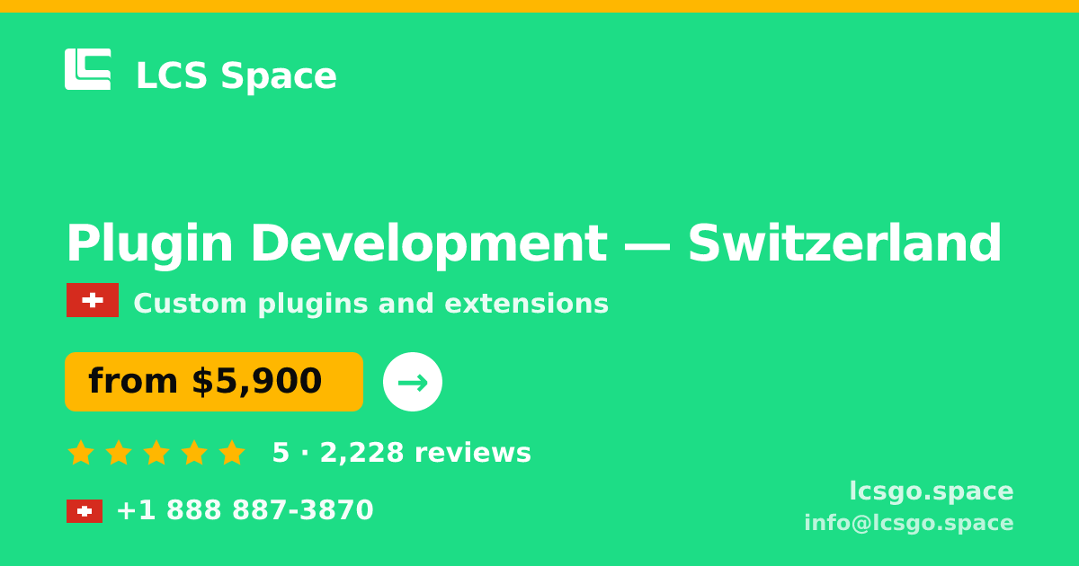 Plugin Development in Switzerland — from $5,900, rated 5/5 by 2228 clients. LCS Space.