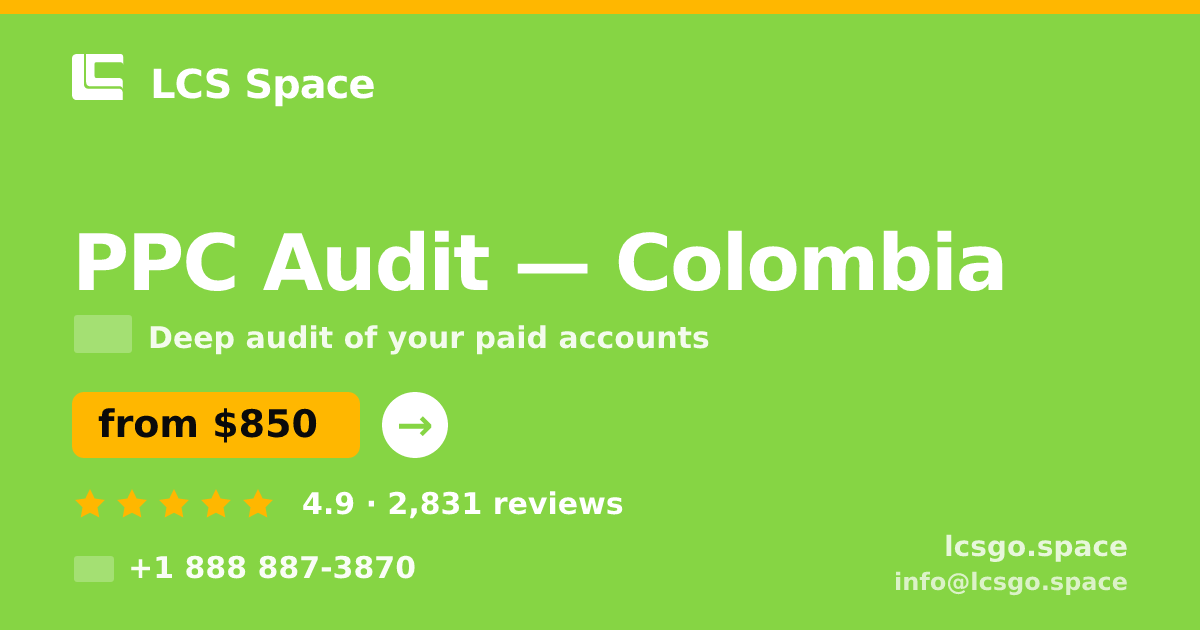 PPC Audit in Colombia — from $850, rated 4.9/5 by 2831 clients. LCS Space.