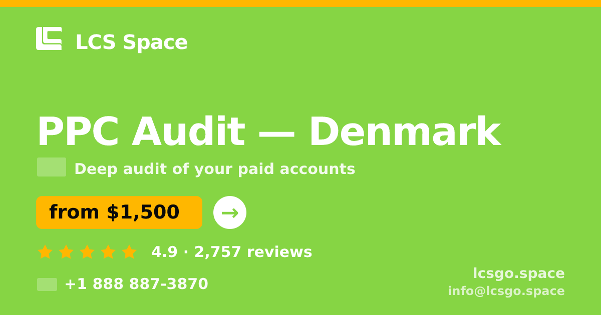 PPC Audit in Denmark — from $1,500, rated 4.9/5 by 2757 clients. LCS Space.