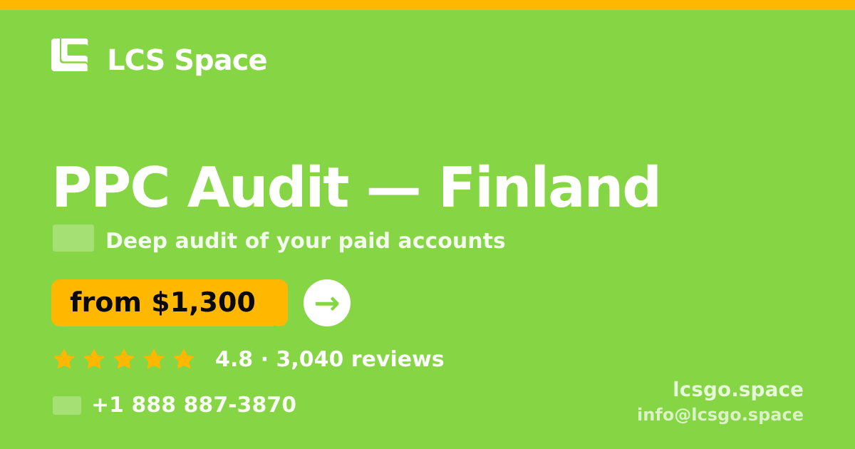 PPC Audit in Finland — from $1,300, rated 4.8/5 by 3040 clients. LCS Space.