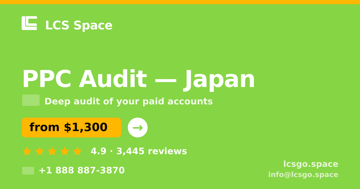 PPC Audit in Japan — from $1,300, rated 4.9/5 by 3445 clients. LCS Space.