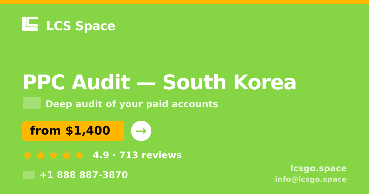 PPC Audit in South Korea — from $1,400, rated 4.9/5 by 713 clients. LCS Space.