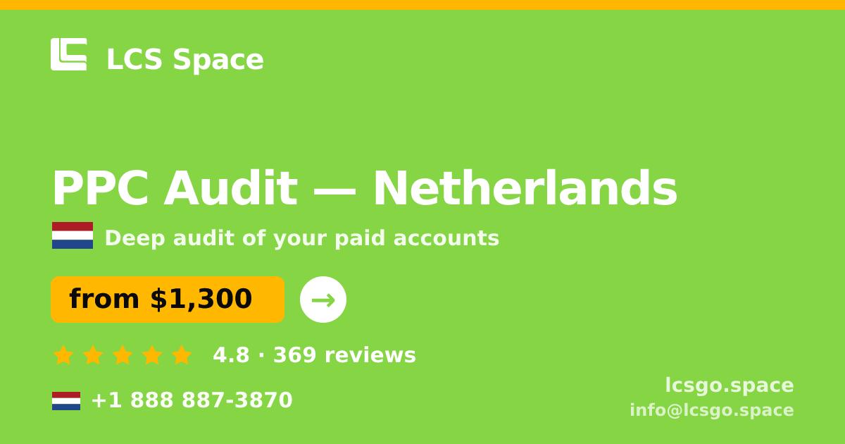 PPC Audit in Netherlands — from $1,300, rated 4.8/5 by 369 clients. LCS Space.