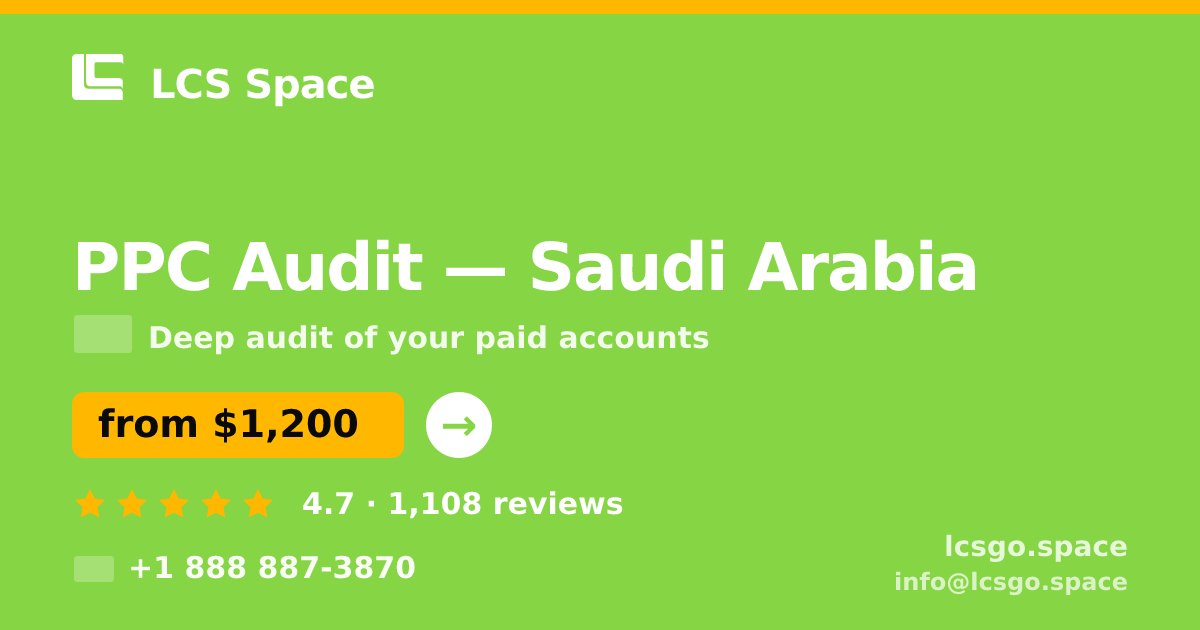 PPC Audit in Saudi Arabia — from $1,200, rated 4.7/5 by 1108 clients. LCS Space.