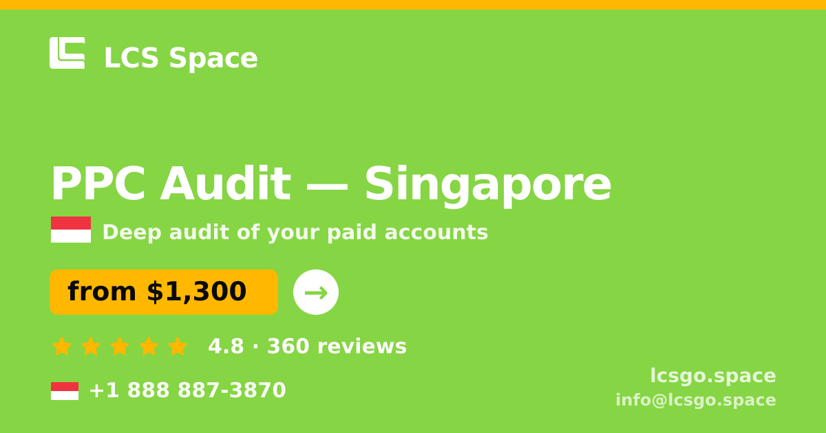 PPC Audit in Singapore — from $1,300, rated 4.8/5 by 360 clients. LCS Space.