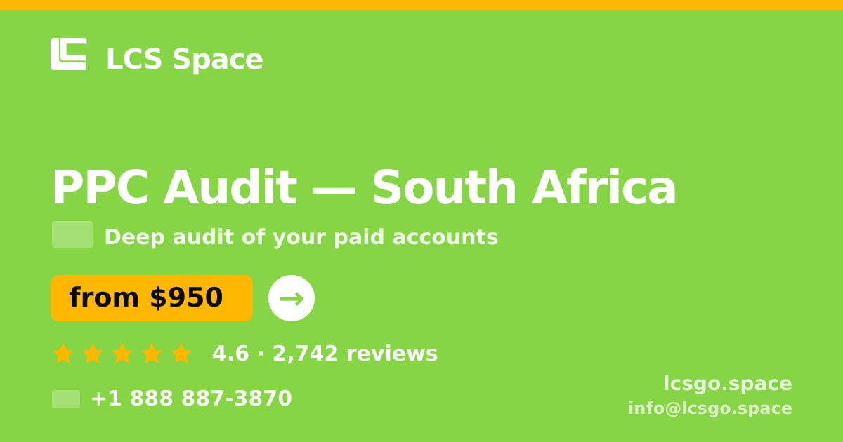 PPC Audit in South Africa — from $950, rated 4.6/5 by 2742 clients. LCS Space.