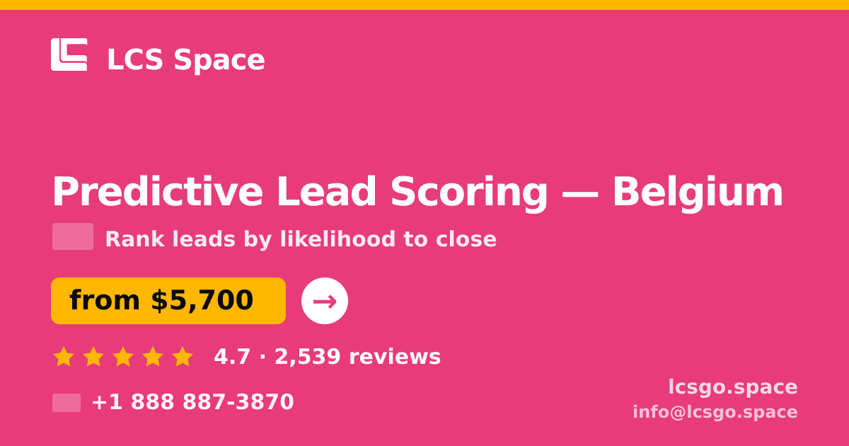 Predictive Lead Scoring in Belgium — from $5,700, rated 4.7/5 by 2539 clients. LCS Space.