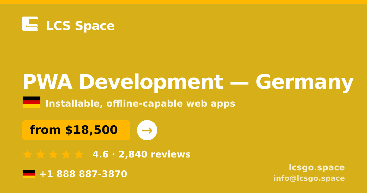PWA Development in Germany — from $18,500, rated 4.6/5 by 2840 clients. LCS Space.