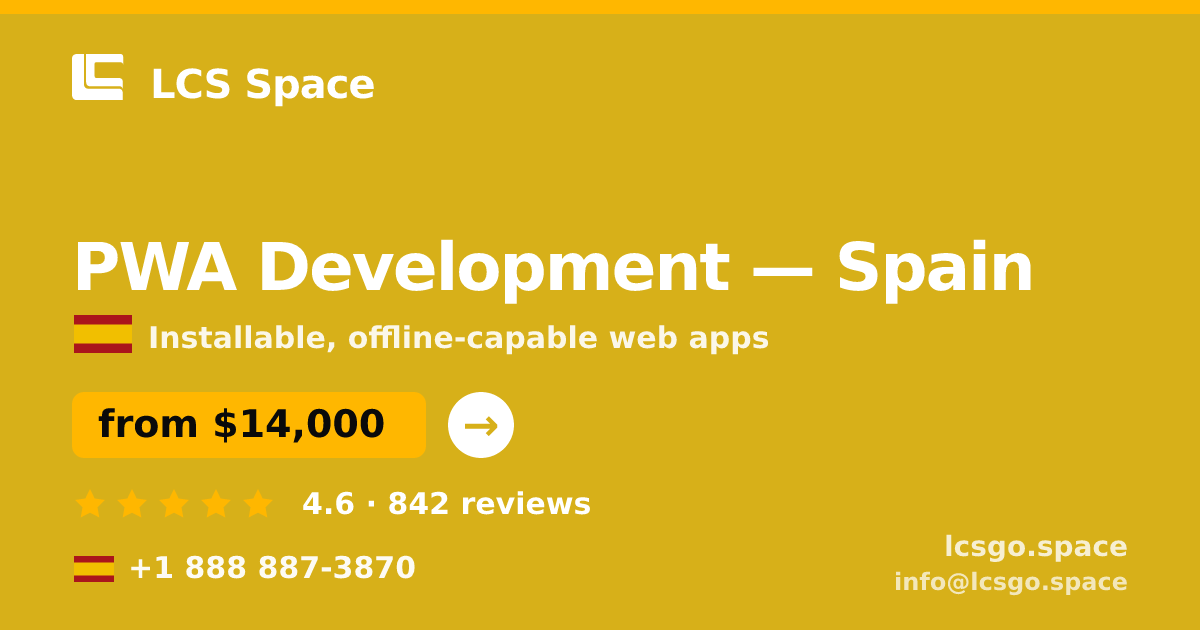 PWA Development in Spain — from $14,000, rated 4.6/5 by 842 clients. LCS Space.