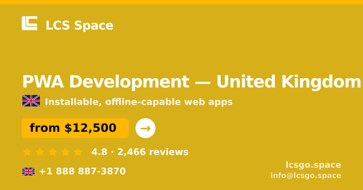 PWA Development in United Kingdom — from $12,500, rated 4.8/5 by 2466 clients. LCS Space.