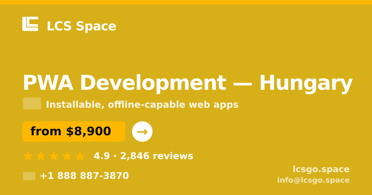 PWA Development in Hungary — from $8,900, rated 4.9/5 by 2846 clients. LCS Space.