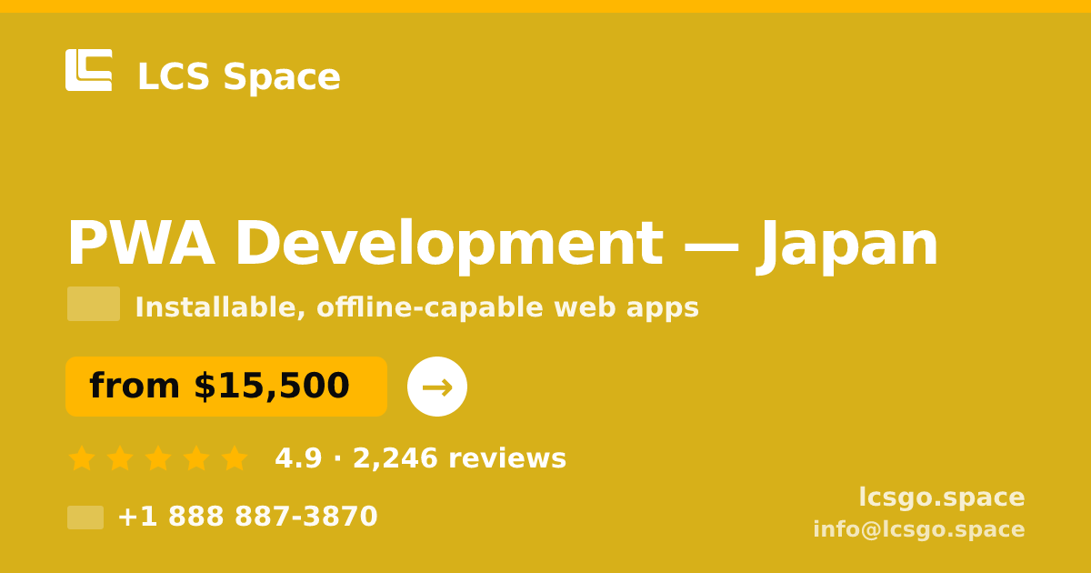 PWA Development in Japan — from $15,500, rated 4.9/5 by 2246 clients. LCS Space.