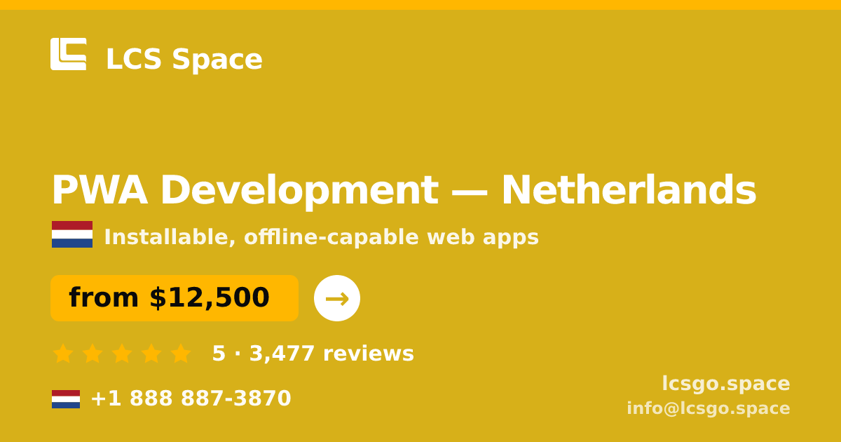 PWA Development in Netherlands — from $12,500, rated 5/5 by 3477 clients. LCS Space.