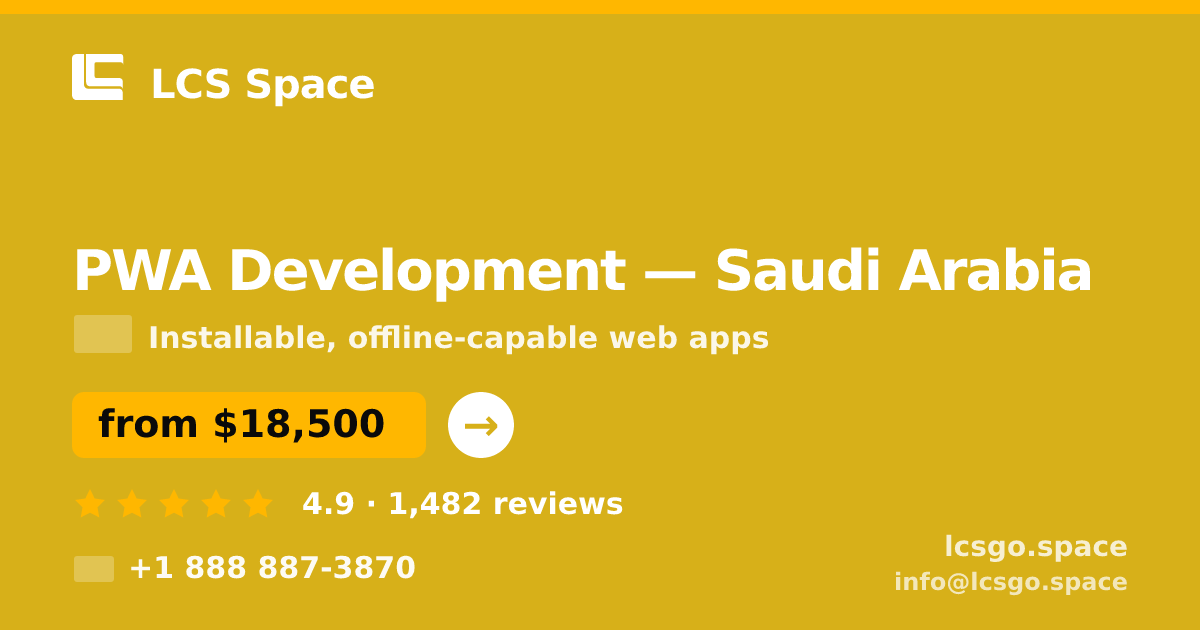 PWA Development in Saudi Arabia — from $18,500, rated 4.9/5 by 1482 clients. LCS Space.