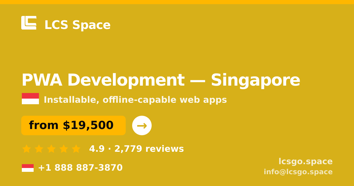 PWA Development in Singapore — from $19,500, rated 4.9/5 by 2779 clients. LCS Space.