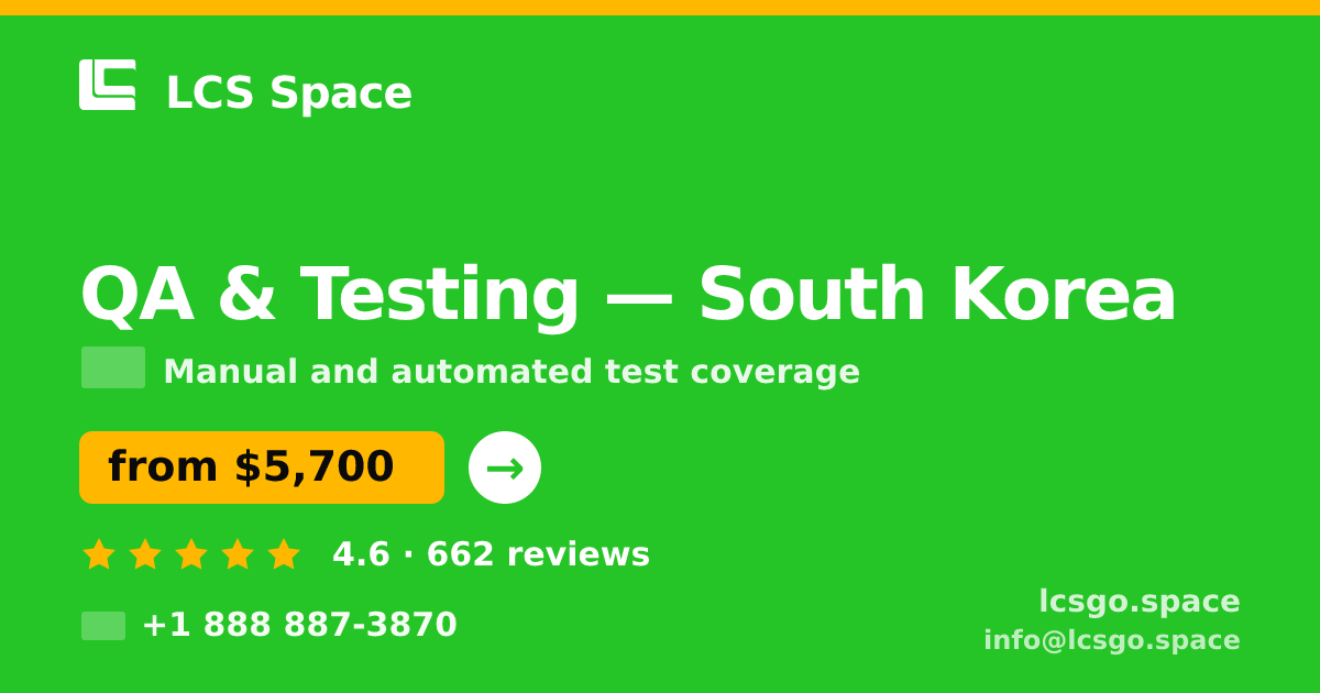 QA & Testing in South Korea — from $5,700, rated 4.6/5 by 662 clients. LCS Space.