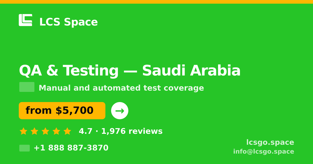 QA & Testing in Saudi Arabia — from $5,700, rated 4.7/5 by 1976 clients. LCS Space.