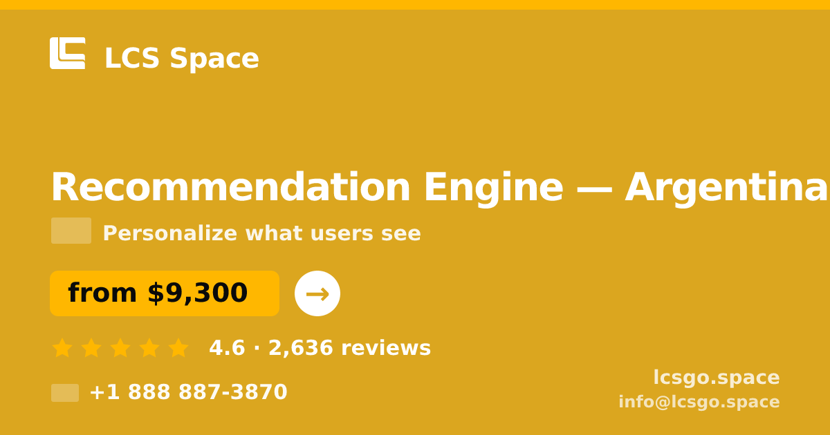 Recommendation Engine in Argentina — from $9,300, rated 4.6/5 by 2636 clients. LCS Space.