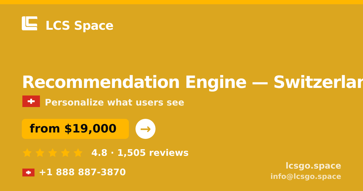 Recommendation Engine in Switzerland — from $19,000, rated 4.8/5 by 1505 clients. LCS Space.