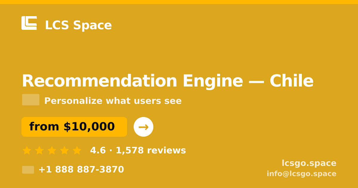Recommendation Engine in Chile — from $10,000, rated 4.6/5 by 1578 clients. LCS Space.